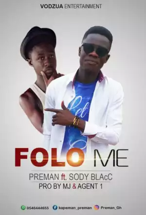 Preman - Folo Me ft. Sody Blacc  (Prod By M’Gyei)